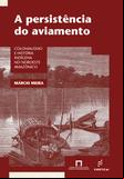 A persistência do aviamento: colonialismo e história indígena no Noroeste Amazônico