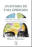 Anatomia de uma epidemia: pílulas mágicas, drogas psiquiátricas e o aumento assombroso da doença mental