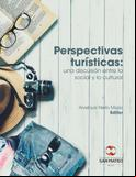Perspectivas turísticas: una discusión entre los social y lo cultural